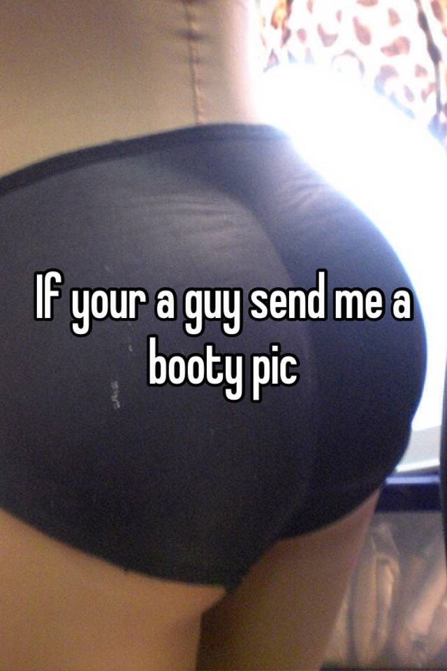 How to send a booty pic