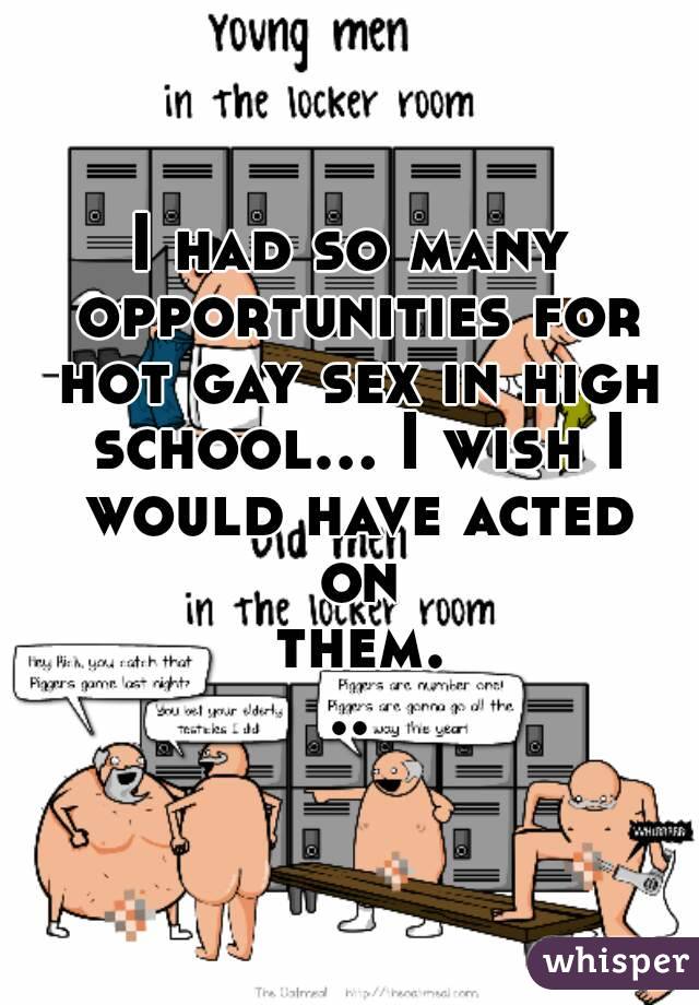 I Had So Many Opportunities For Hot Gay Sex In High School