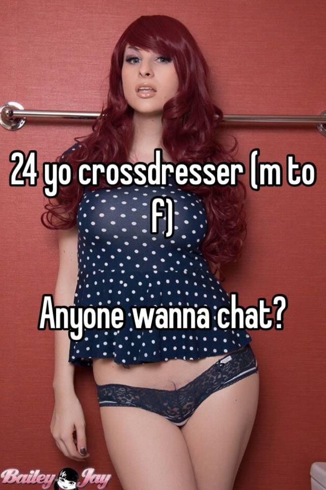24 Yo Crossdresser M To F Anyone Wanna Chat