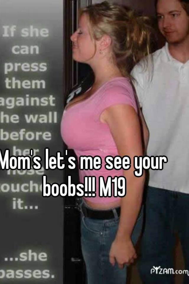 Moms Lets Me See Your Boobs