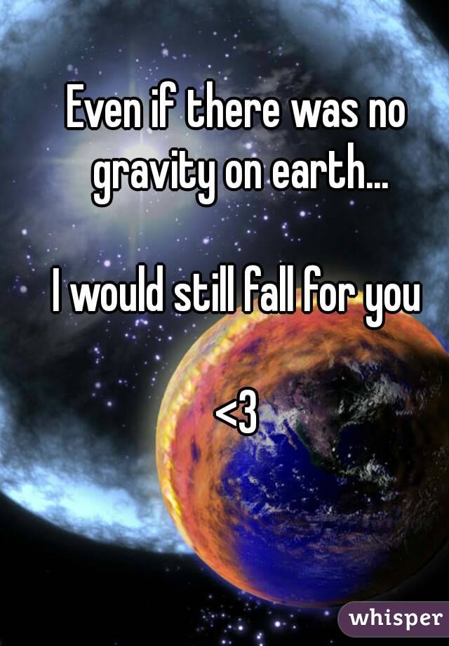 if there was no gravity