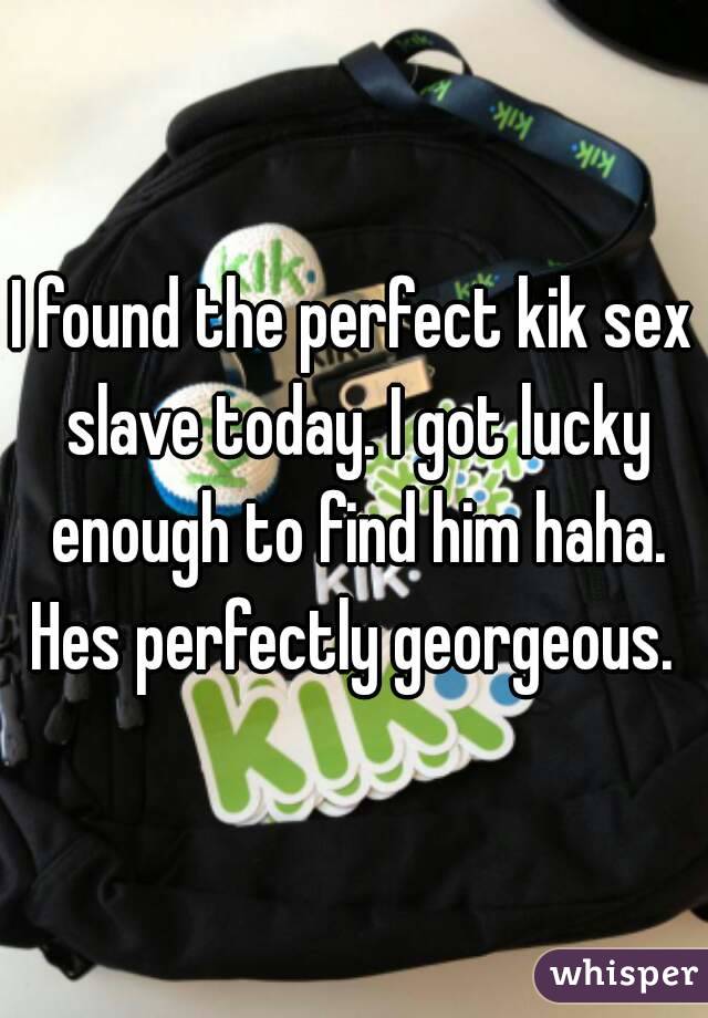 Kik sex slave
