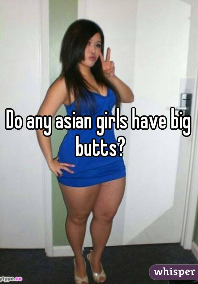 Booty asians big Big ass