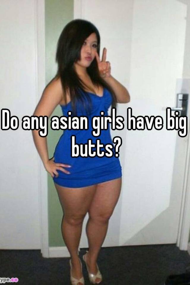 I love asian ass