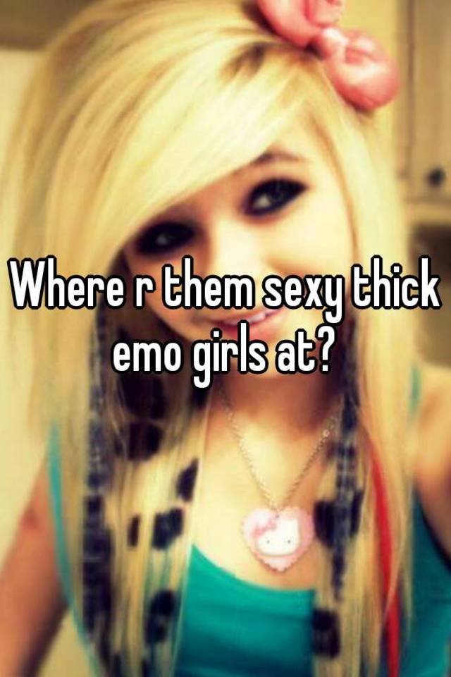 Thick emo girls