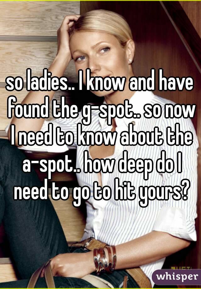 So Ladies I Know And Have Found The G Spot So Now I Need To Know