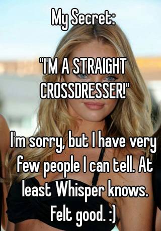 My Secret I M A Straight Crossdresser I M Sorry But I Have
