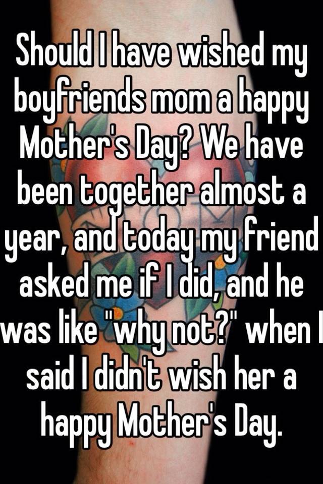 happy mothers day to my boyfriends mom