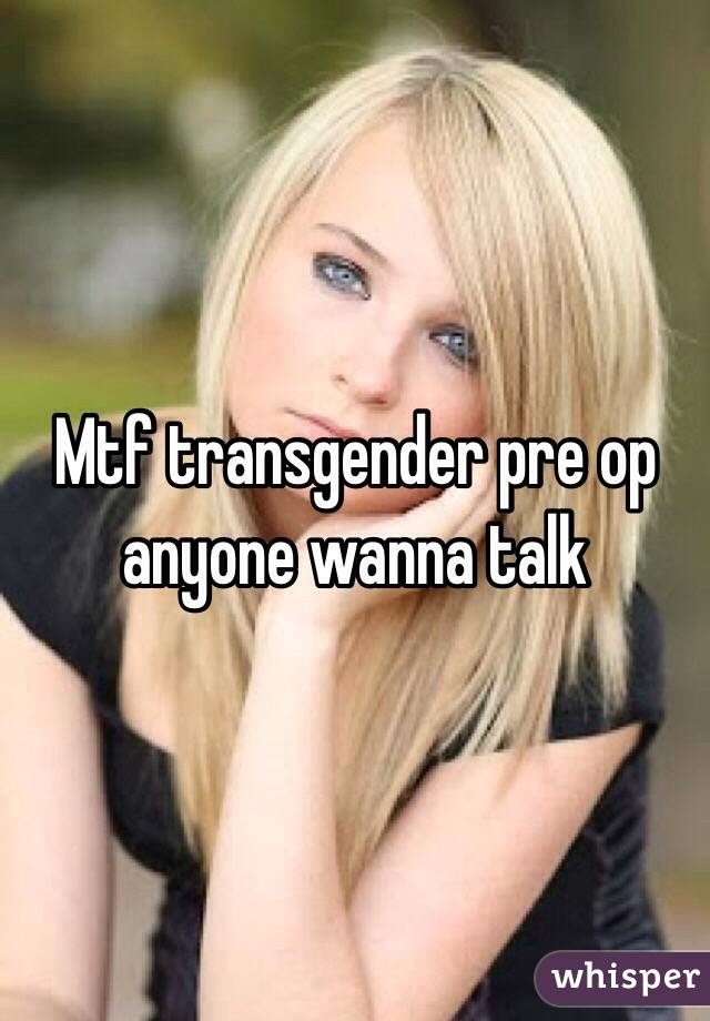 Mtf Transgender Pre Op Anyone