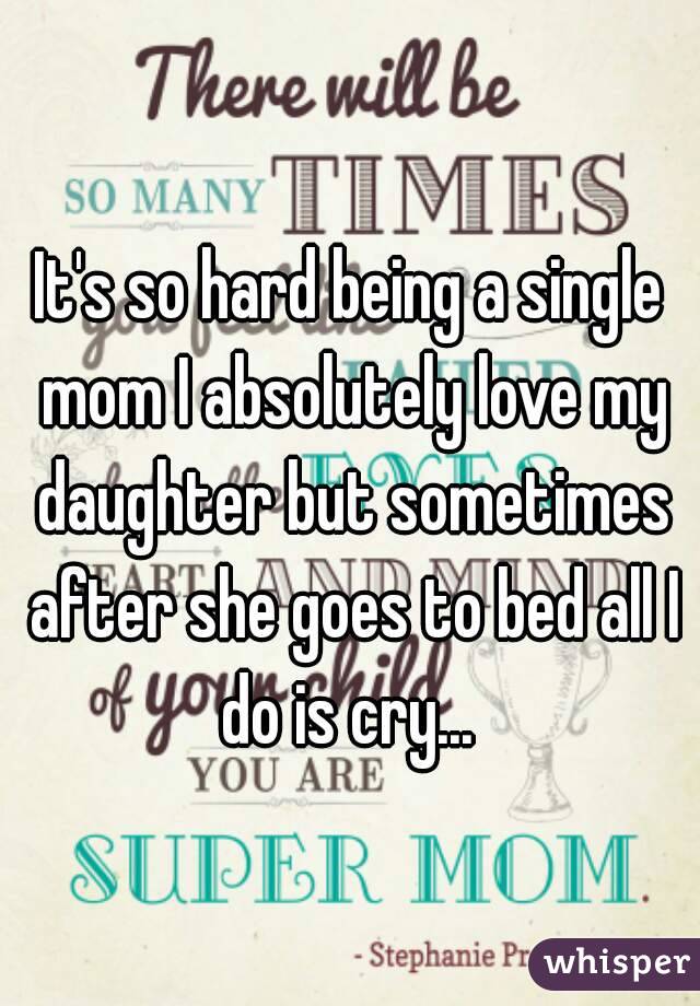 It's hard being a single mother quotes