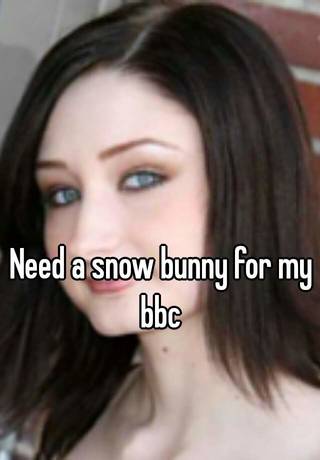 Bbc snow bunny