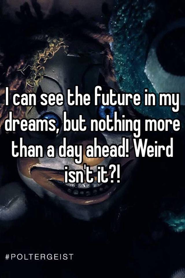 i see the future in my dreams