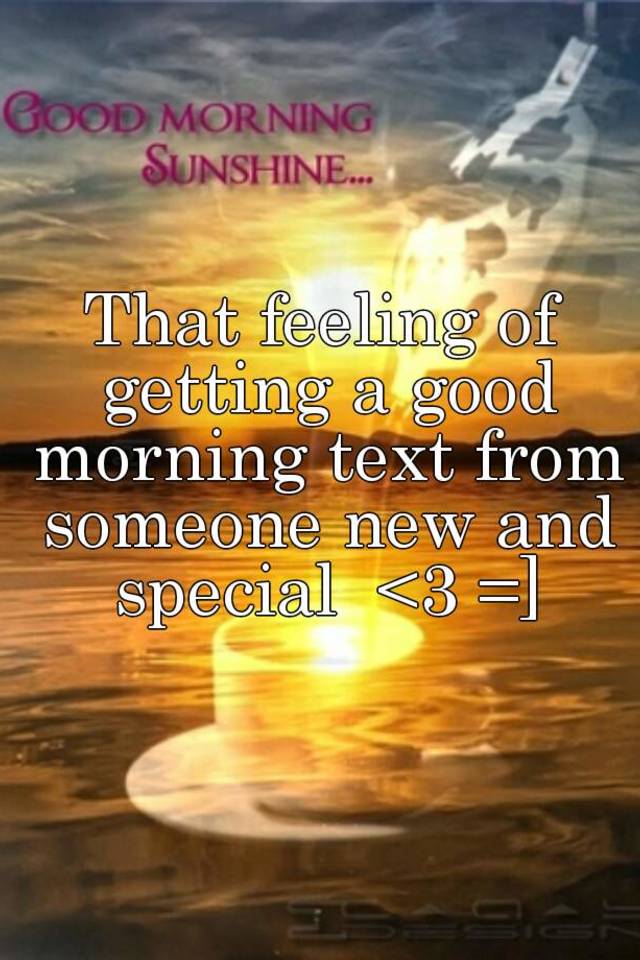 that-feeling-of-getting-a-good-morning-text-from-someone-new-and-special