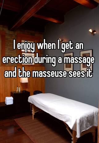 Erection if a an happens get you what massage during What Makes