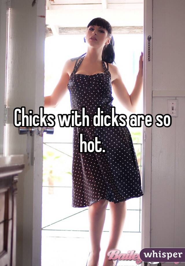 Chicks With Dicks Are So Hot
