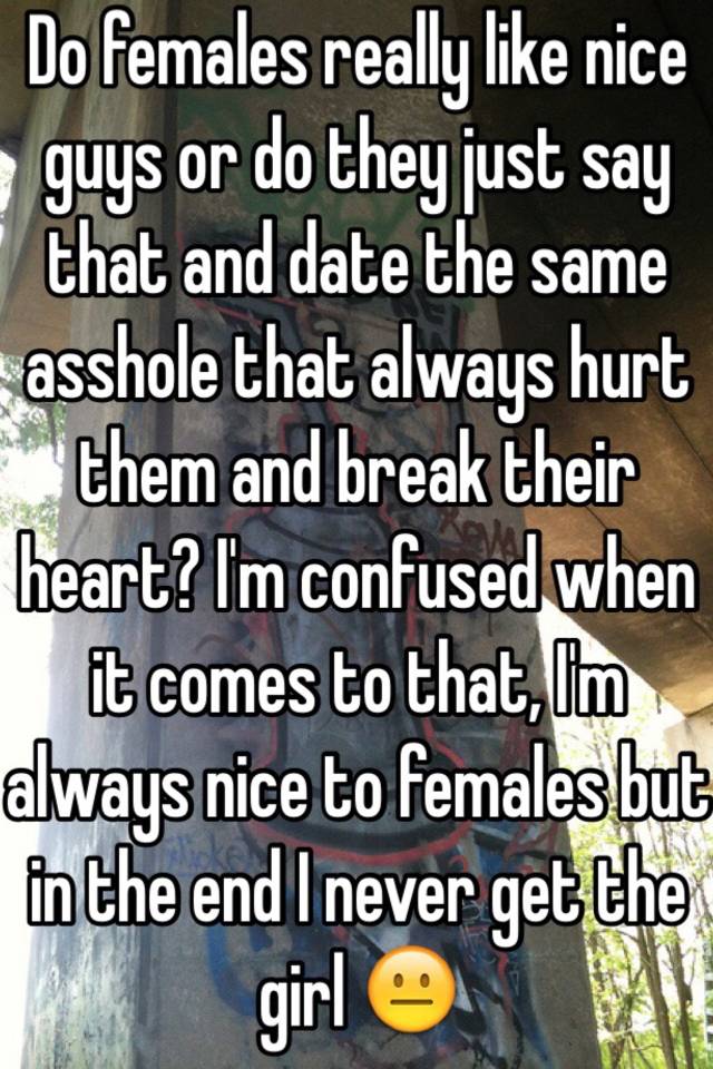 The guys get why nice girl never do Why Certain