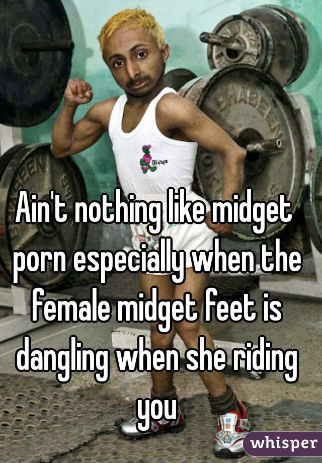 Ain't nothing like midget porn especially when the female ...