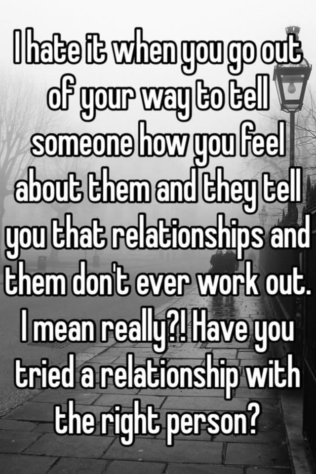 i-hate-it-when-you-go-out-of-your-way-to-tell-someone-how-you-feel