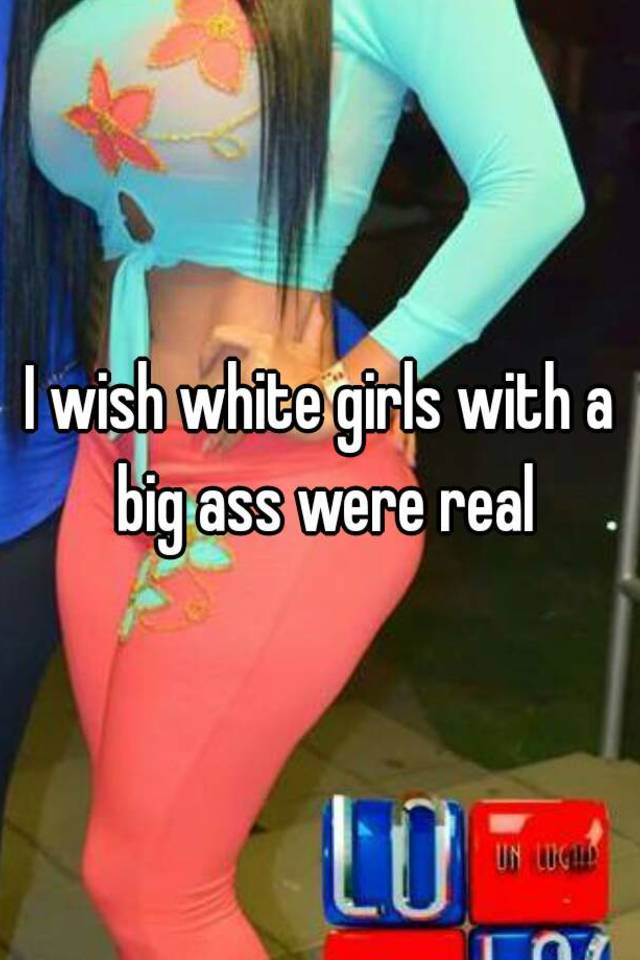 White girl thick ass