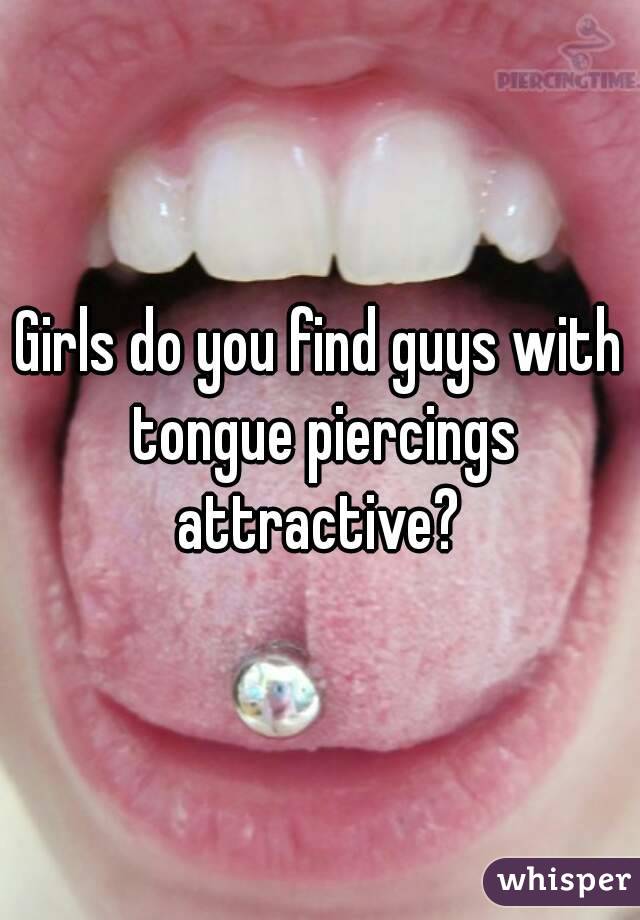 Why do guys get their tongue pierced