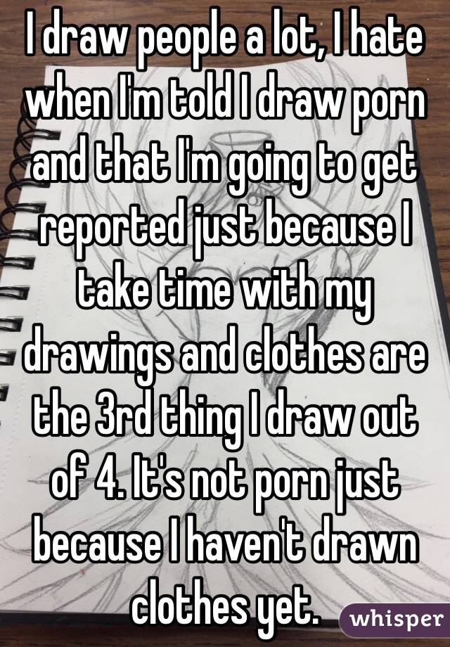 With My Clothes On - I draw people a lot, I hate when I'm told I draw porn and that