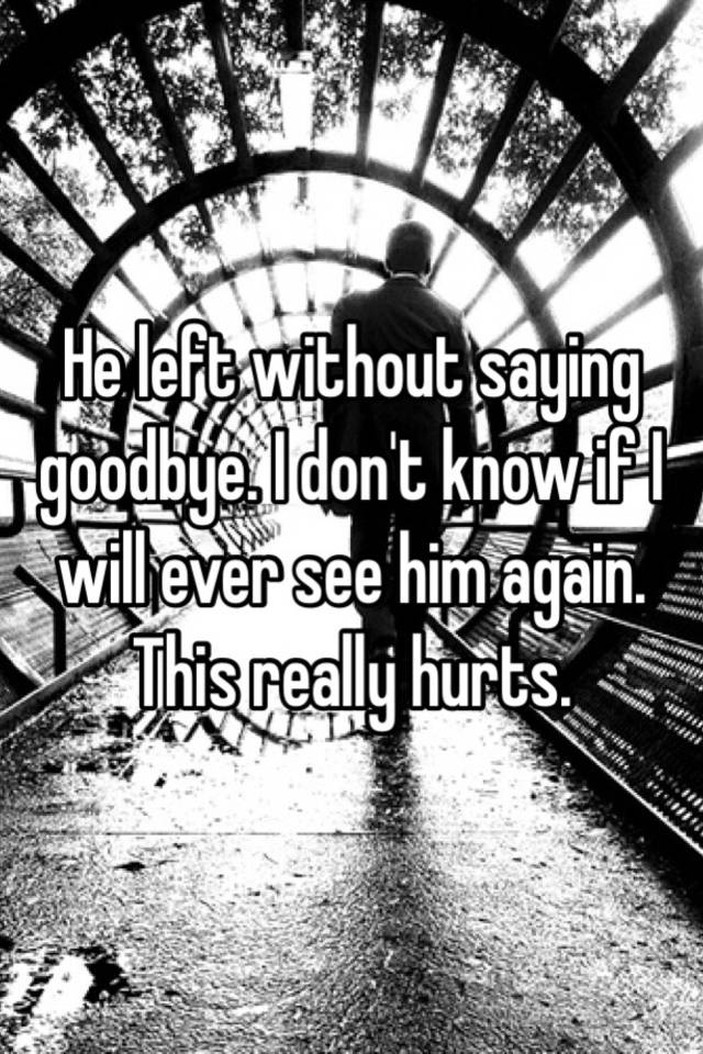 Saying why goodbye he left without To You,