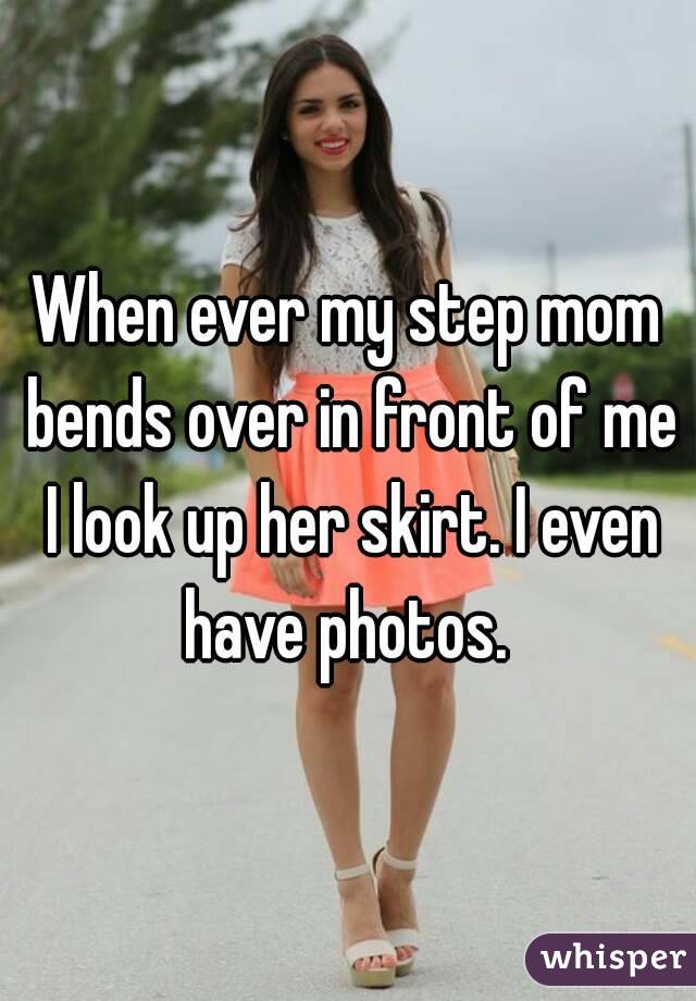 When Ever My Step Mom Bends Over In Front Of Me I Look Up Her Skirt I Even Have Photos