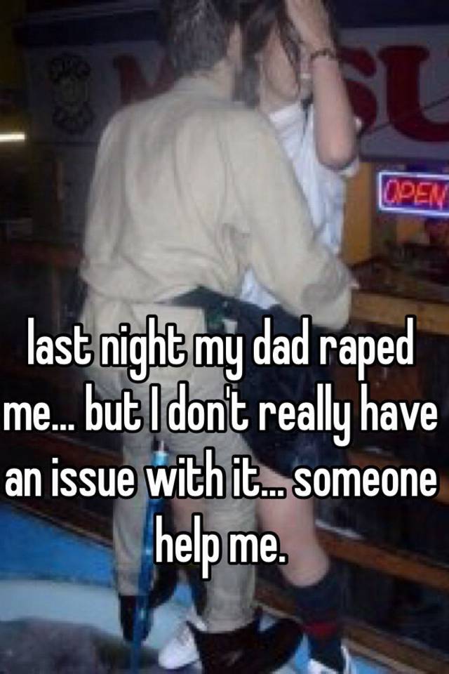 Raped liked and father i it my me Is it