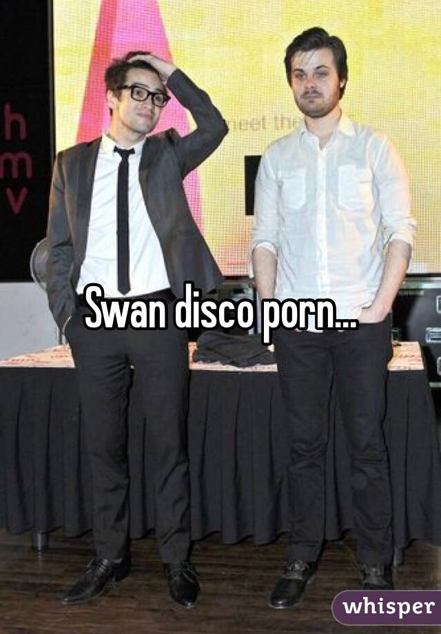 Swan disco porn...