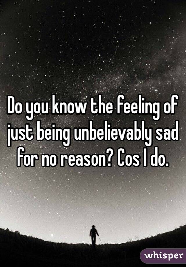 feeling sad for no reason