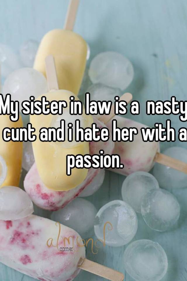My sister is a cunt