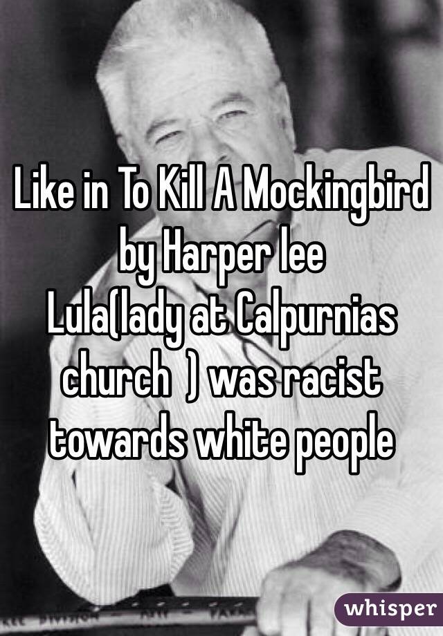 Racism In Harper Lees To Kill A