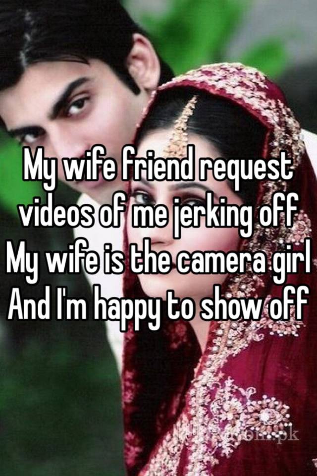 My Wife Friend Request Videos O