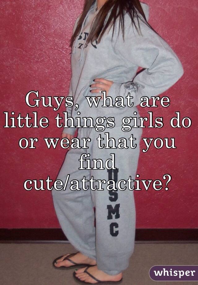 What are little things guys find attractive