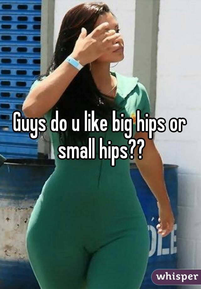Hips why like do guys The Female