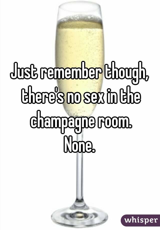 Sex in the champagne room