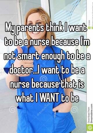 i want to be a nurse because