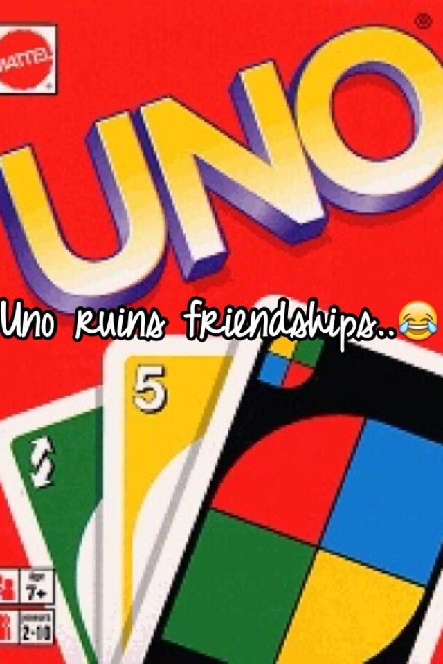 Uno Ruins Friendships