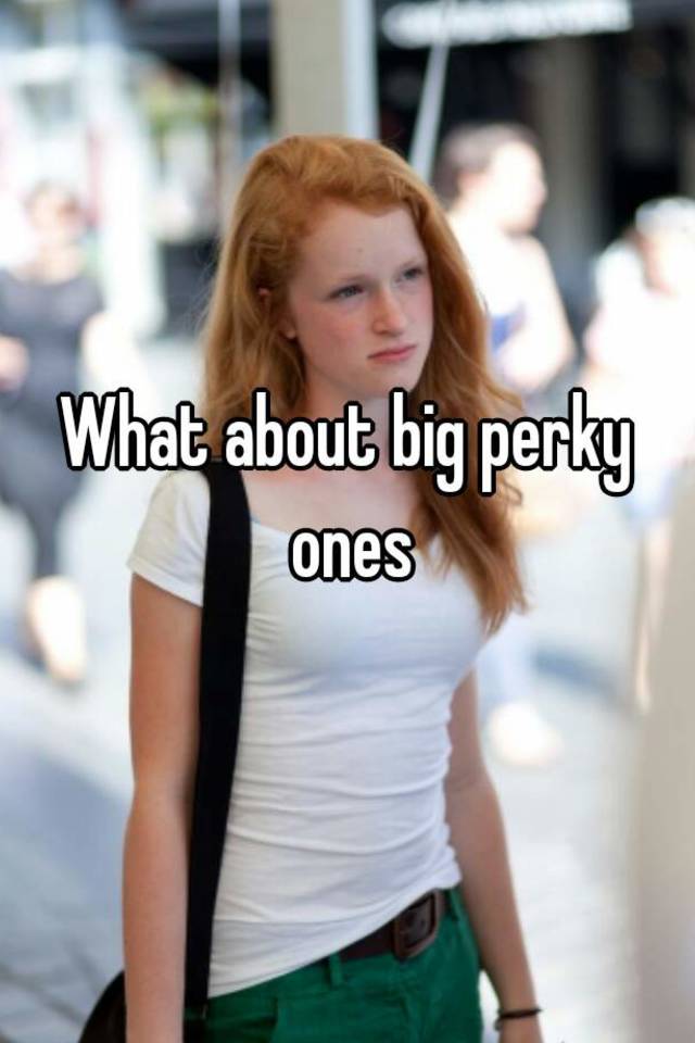 Big perky