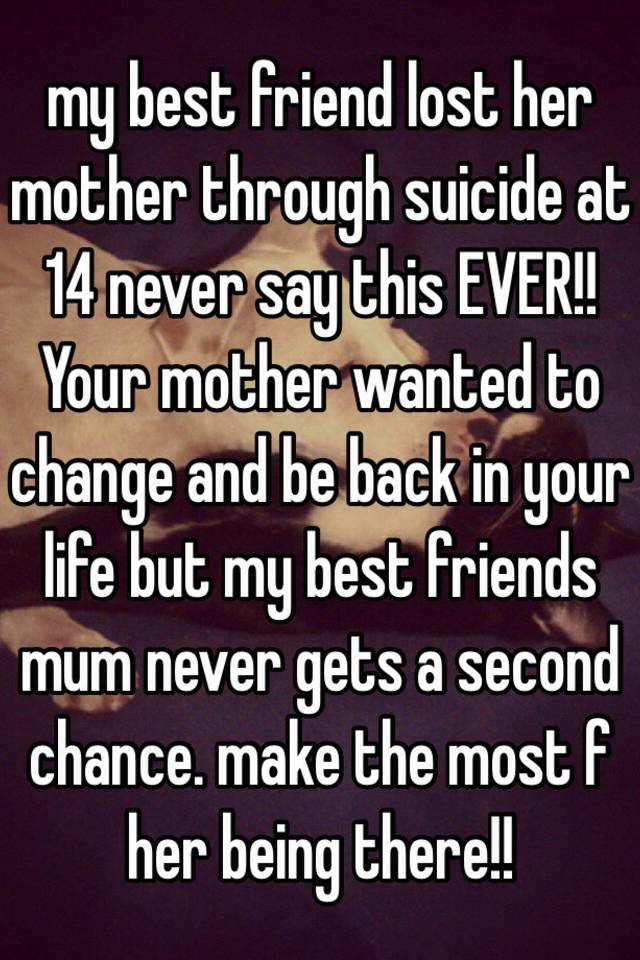 my-best-friend-lost-her-mother-through-suicide-at-14-never-say-this