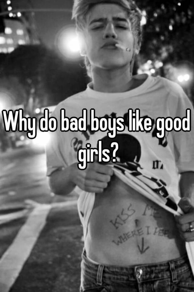 Why do good girls like bad boys song