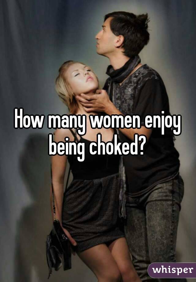 Women who like to be choked