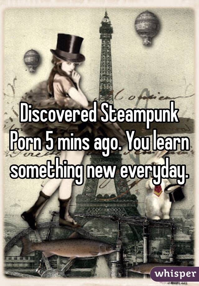Steampunk Porn - Discovered Steampunk Porn 5 mins ago. You learn something ...