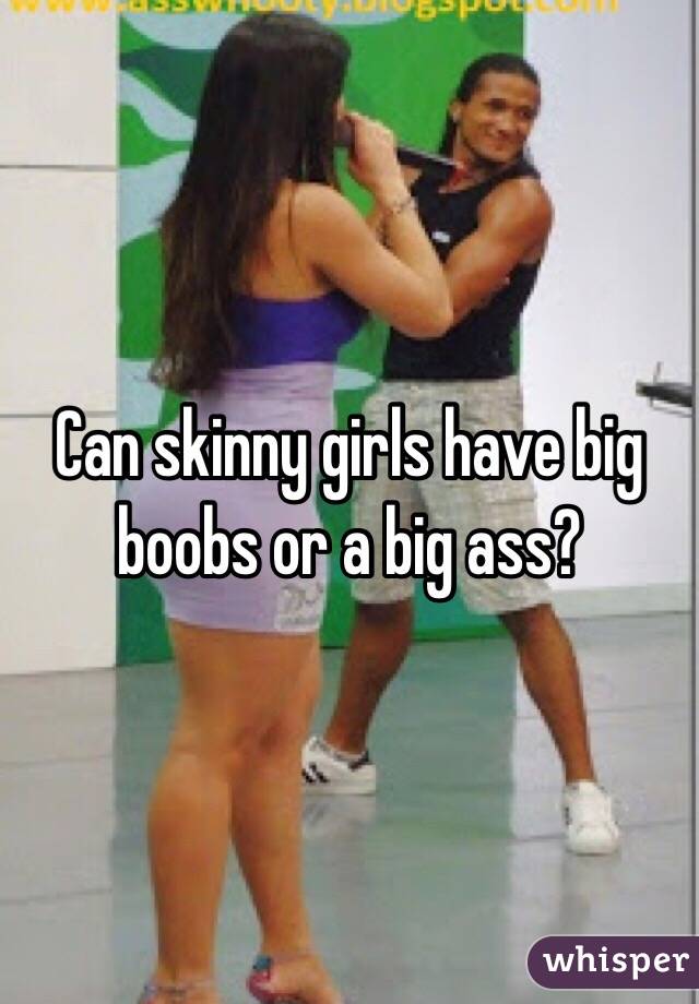 skinny girl big booty