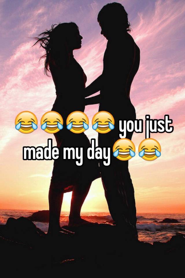 you-just-made-my-day