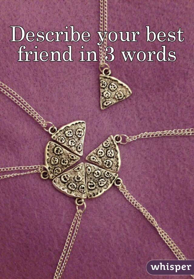 describe-your-best-friend-in-3-words