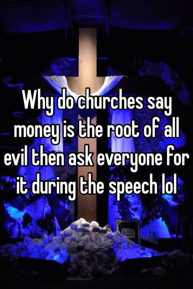 money is the root of all evils speech