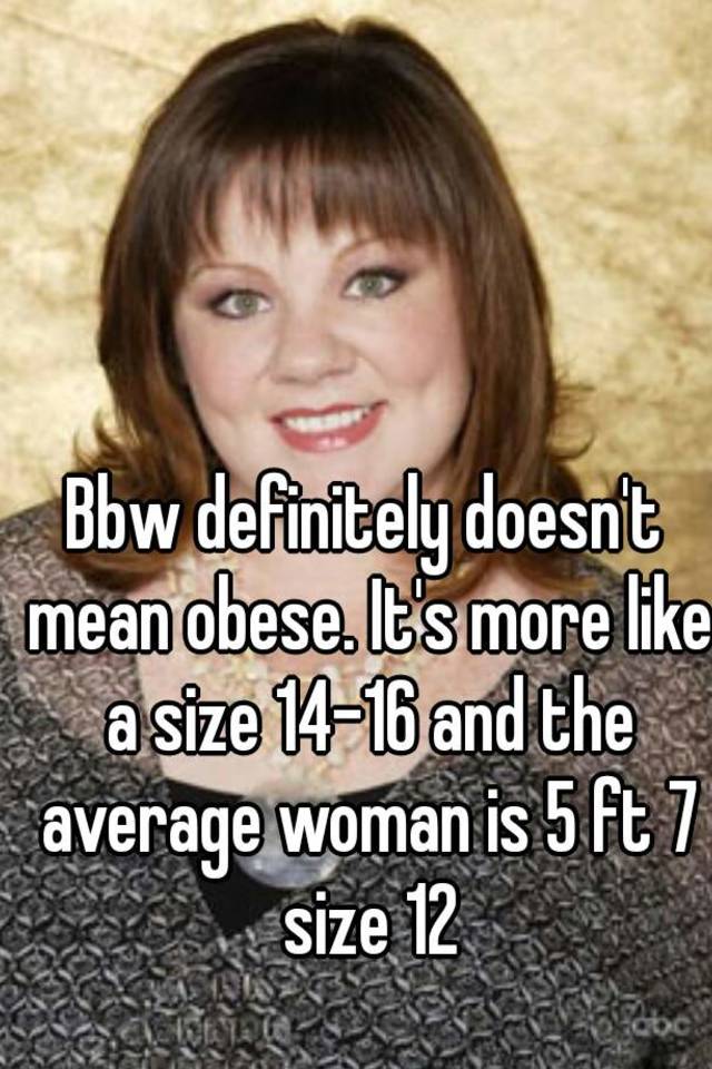 bbw-definitely-doesn-t-mean-obese-it-s-more-like-a-size-14-16-and-the