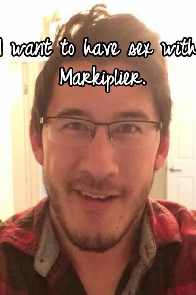 I Want To Have Sex With Markiplier