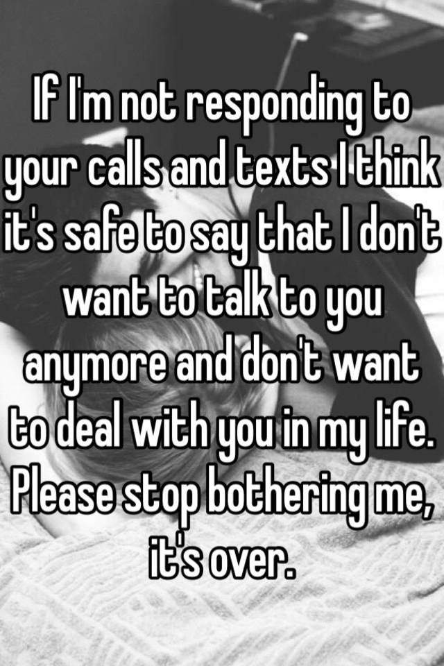 if-i-m-not-responding-to-your-calls-and-texts-i-think-it-s-safe-to-say